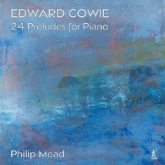 Cowie Edward - 24 Preludes For Piano