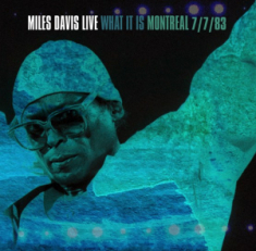 Davis Miles - What It Is: Montreal 7/7/83