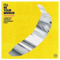 Blandade Artister - I'll Be Your Mirror: A Tribute to The Ve