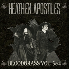 Heathen Apostles - Bloodgrass Vol. 3&4