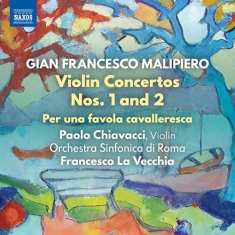 Malipiero Gian Francesco - Violin Concertos Nos. 1 & 2 Per Un