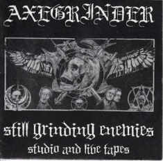 Axegrinder - Still Grinding Enemies (Studio And