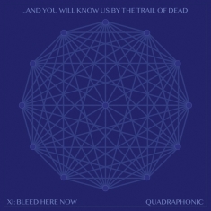 And You Will Know Us By The Trail Of Dead - Xi: Bleed Here Now