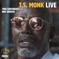 Monk T.S. - Two Continents One Groove