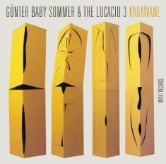 Günter Baby Sommer & The Lucaciu 3 - Karawane