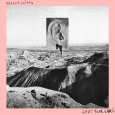 Deadly Cliffs - Shut Your Ears! (Red)