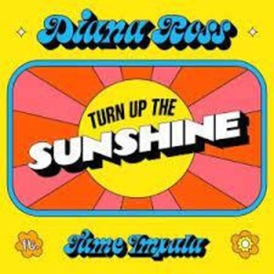 Diana Ross Featuring Tame Impala - Turn Up The Sunshine