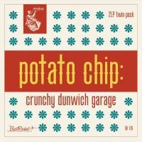 Various Artists - Potato Chip: Crunchy Dunwich Garage