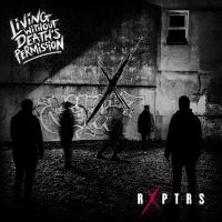 Rxptrs - Living Without Deaths Permission