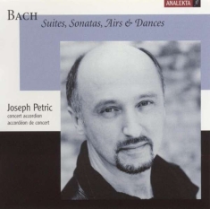 Petric Joseph - J.S. Bach: Suites, Sonatas, Airs &