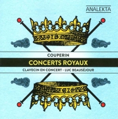 Beauséjour Luc - Couperin: Concerts Royaux