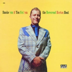 Reverend Horton Heat - Smoke 'em If You Got 'em (Ltd Clear