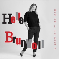 Brunvoll Helle - How Am I To Know?