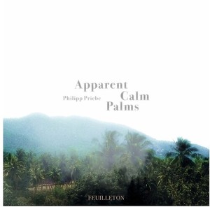 Priebe Philipp - Apparent Calm Palms