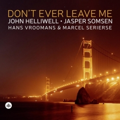 Helliwell John | Jasper Somsen | Hans Vr - Don't Ever Leave Me