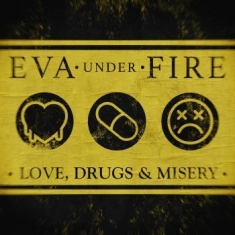 Eva Under Fire - Love, Drugs & Misery