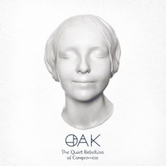 Oak - Quiet Rebellion Of Compromise (Whit