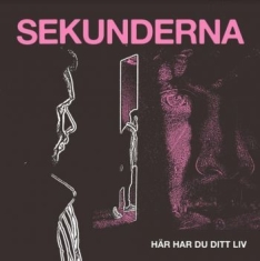 Sekunderna - Här Har Du Ditt Liv