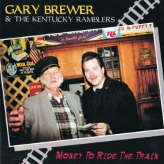 Brewer Gary & The Kentucky Ramblers - Money To Ride The Train