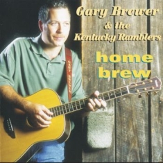 Brewer Gary & The Kentucky Ramblers - Home Brew