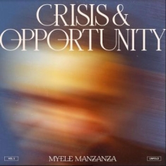 Manzanza Myele - Crisis & Opportunity, Vol 3 - Unfol