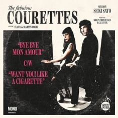 Courettes The - Bye Bye Mon Amour/Want You!  (7