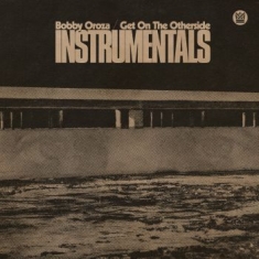 Bobby Oroza - Get On The Otherside Instrumentals