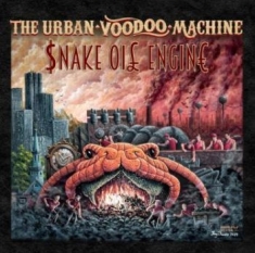 Urban Voodoo Machine - Snake Oil Engine