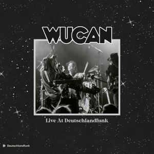 Wucan - Live At Deutschlandfunk