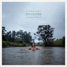 Cloher Jen - I Am The River, The River Is Me