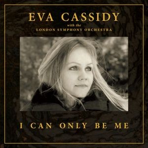 Eva Cassidy with the London Symphony  Orchestra - I Can Only Be Me