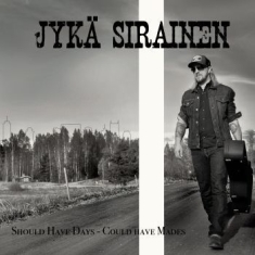 Sirainen Jykä - Should Have Days - Could Have Mades
