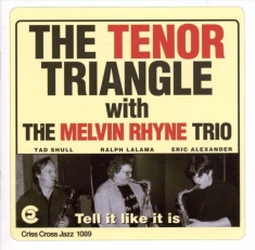 Tenor Triangle/Melvin Rhy - Tell It Like It Is