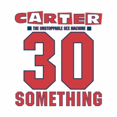Carter The Unstoppable Sex Machine - 30 Something -Deluxe-