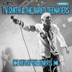 Tv Smith & The Bored Teenagers - Replay The Adverts