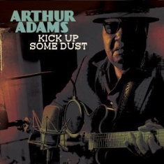 Adams Arthur - Kick Up Some Dust