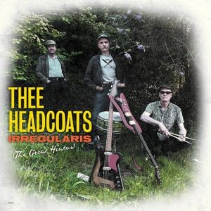 Thee Headcoats - Irregulars (The Great Hiatus) Vinyl
