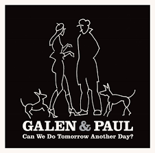 Galen & Paul - Can We Do Tomorrow Another Day?