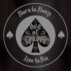 Ace Of Spades - Born To Booze, Live To Sin - A Trib