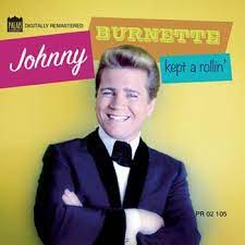Johnny Burnette - Kept A Rolling
