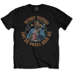 Muddy Waters - Unisex T-Shirt: Gonna Miss Me