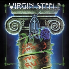 Virgin Steele - Life Among The Ruins