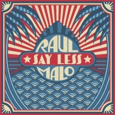 Malo Raul - Say Less