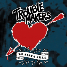 Troublemakers - En sista skål