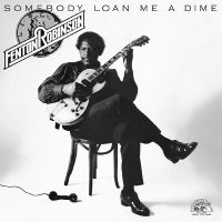 Robinson Fenton - Somebody Loan Me A Dime