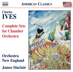 Ives Charles - Complete Sets For Chamber Orchestra