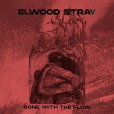 Elwood Stray - Gone With The Flow