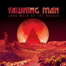 Yawning Man - Long Walk Of The Navajo