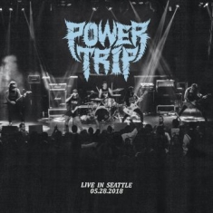 Power Trip - Live In Seattle 05.28.2018 (Vinyl L