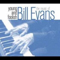 EVANS BILL - Young And Foolish-The Music Of Bill